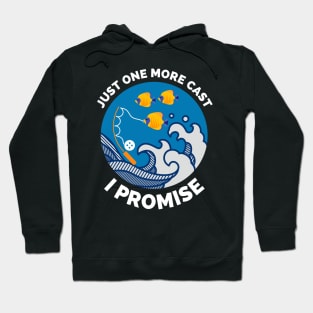 Just One More Cast I Promise - Gift Ideas For Fishing, Adventure and Nature Lovers - Gift For Boys, Girls, Dad, Mom, Friend, Fishing Lovers - Fishing Lover Funny Hoodie